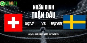 Nhận định Thụy Sĩ vs Thụy Điển 02h45 16/11/2025