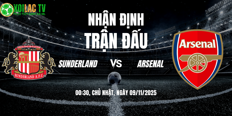 Nhận định Sunderland vs Arsenal: Pháo Thủ Gặp Khó Tại Ánh Sáng? 10 Nhận định Sunderland vs Arsenal 00h30 09/11/2025